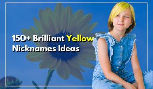 150+ Brilliant Yellow Nicknames To Ensure A Bright Future