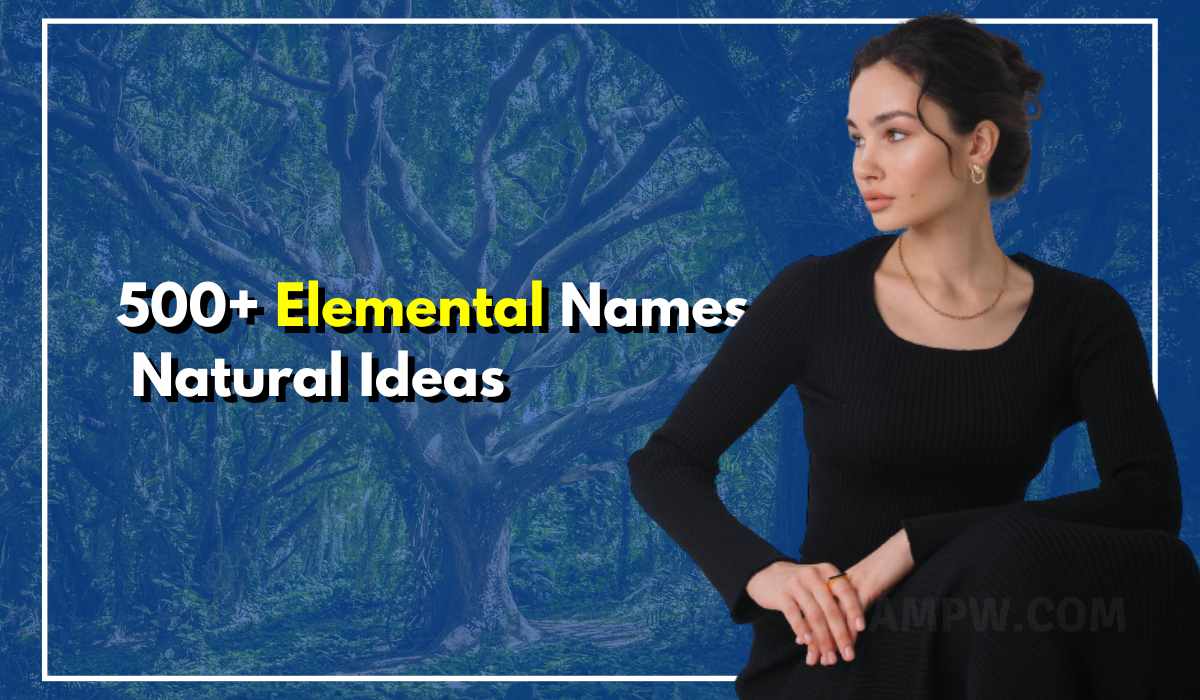 500+ Rare Elemental Names Ideas: Water, Fire, Air, And Earth