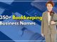 350+ Lucrative Bookkeeping Business Names For Your Venture