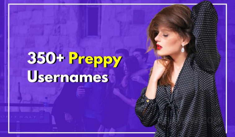 350+ Preppy Usernames: Ultimate List Of Top-Notch Usernames