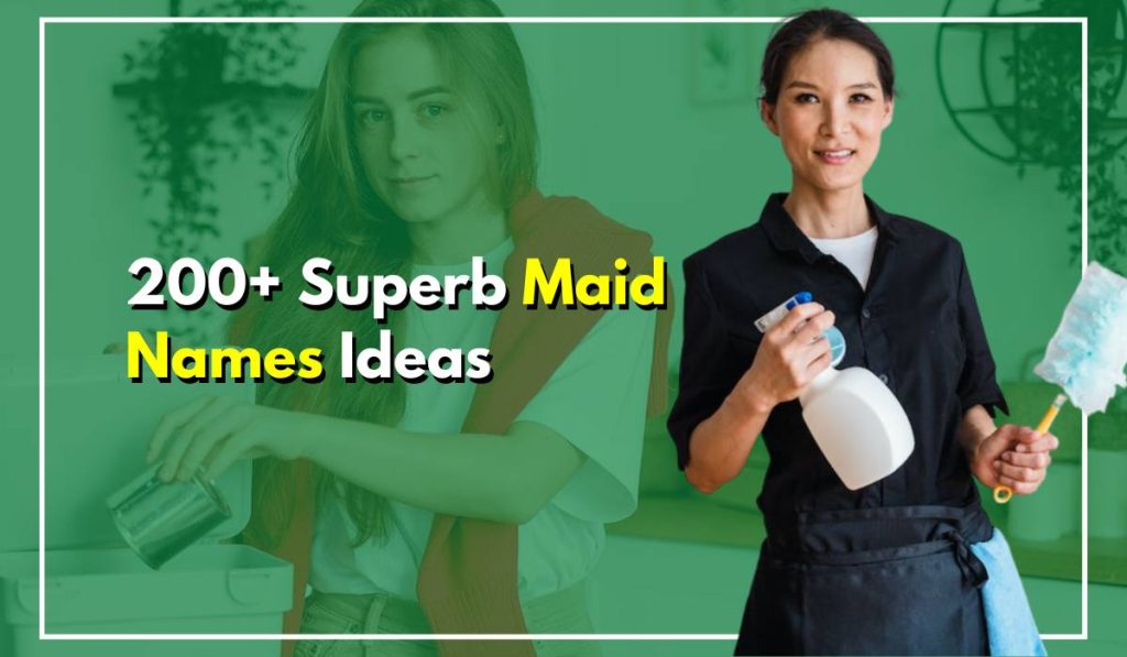 200+ Superb Maid Names To Gain Trust For Your Business Today