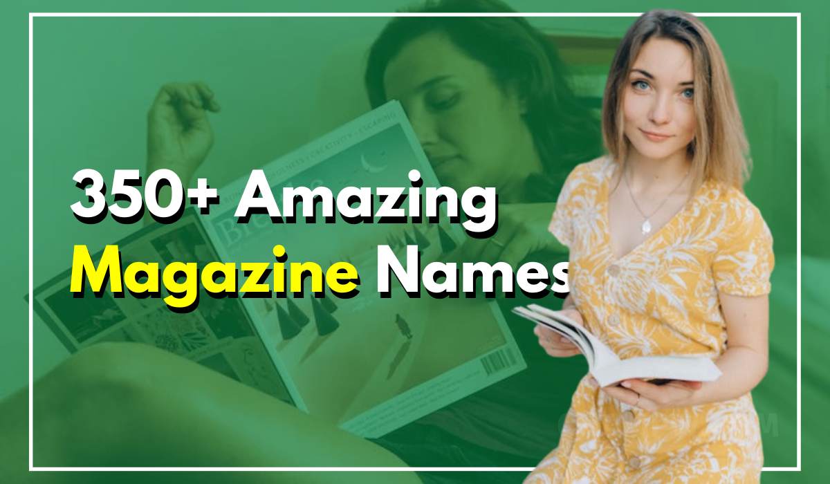 350+ Amazing Magazine Names To Entice Thoughtful Readers Now