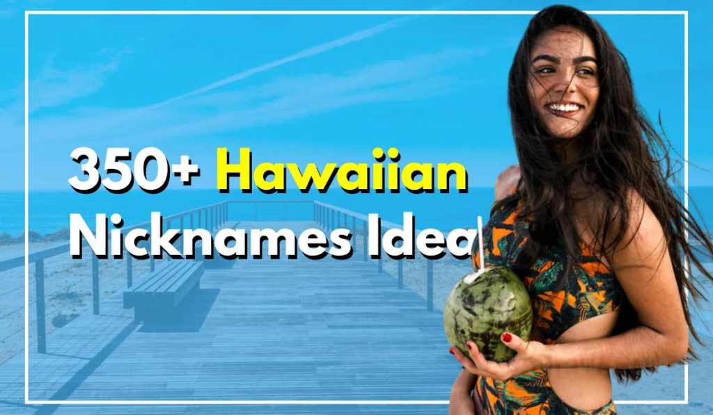 350+ Hawaiian Nicknames With Proper Meaning