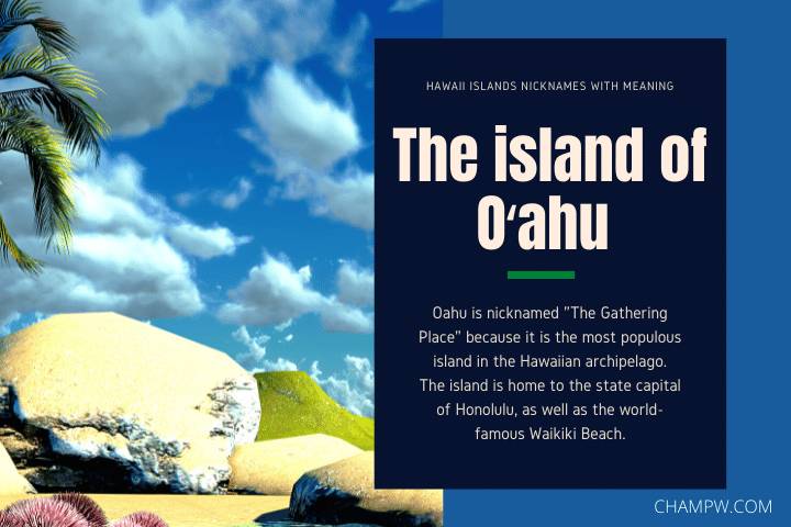 The island of Oʻahu - Hawaii Islands Nicknames With Meaning