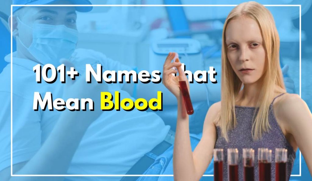 101+ Names That Mean Blood For Girls & Boys