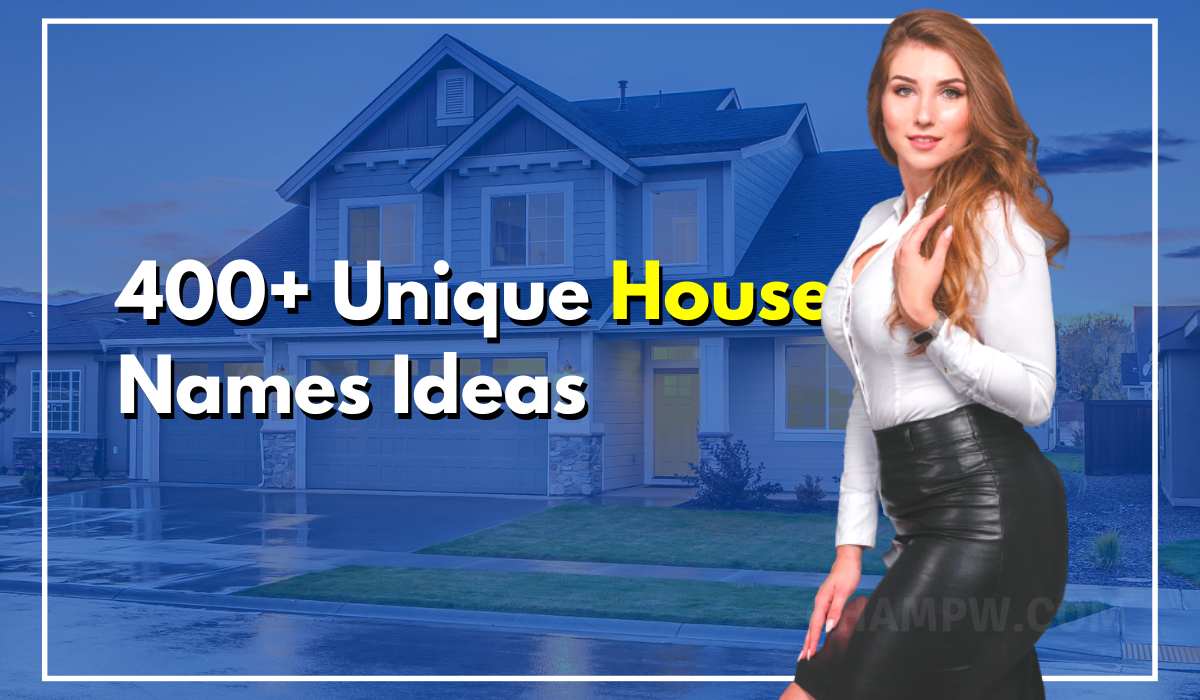 400+ Unique House Names Ideas For Your Elegant Lifestyle