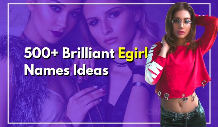 500+ Brilliant Egirl Names Ideas Matching The Fearless Char