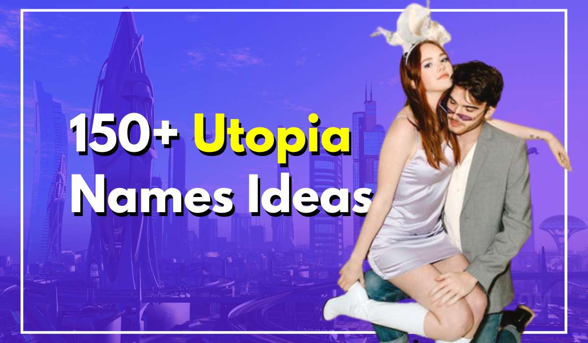 150+ Utopia Names That Are Cool & Crazy