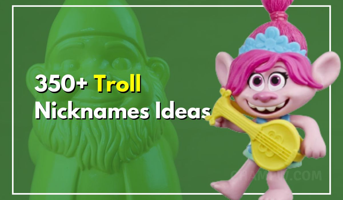 350+ Troll Nicknames Non Provocative Ideas For Having Fun