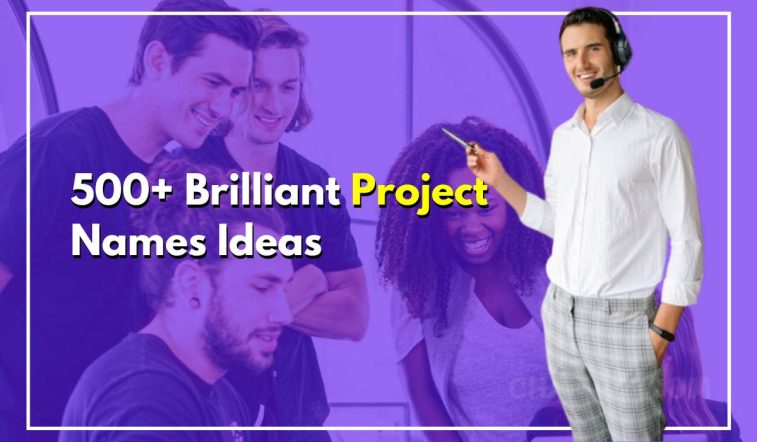 500+ Brilliant Project Names Ideas To Cheer Your Teammates