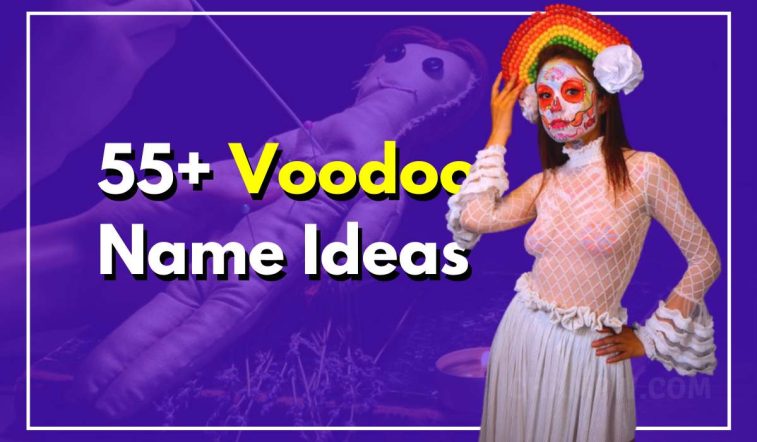 55+ Voodoo Names Here’s What You Need to Know About Them