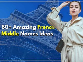 80+ Amazing French Middle Names for Boys and Girls