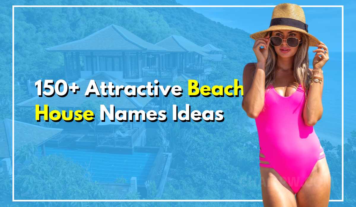 150+ Attractive Beach House Names For Your New Vacation Home
