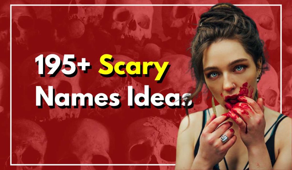195+ Scary Names You Will Not Find In Your Dictionary