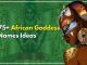 75+ African Goddess Names That Speak to Your Soul