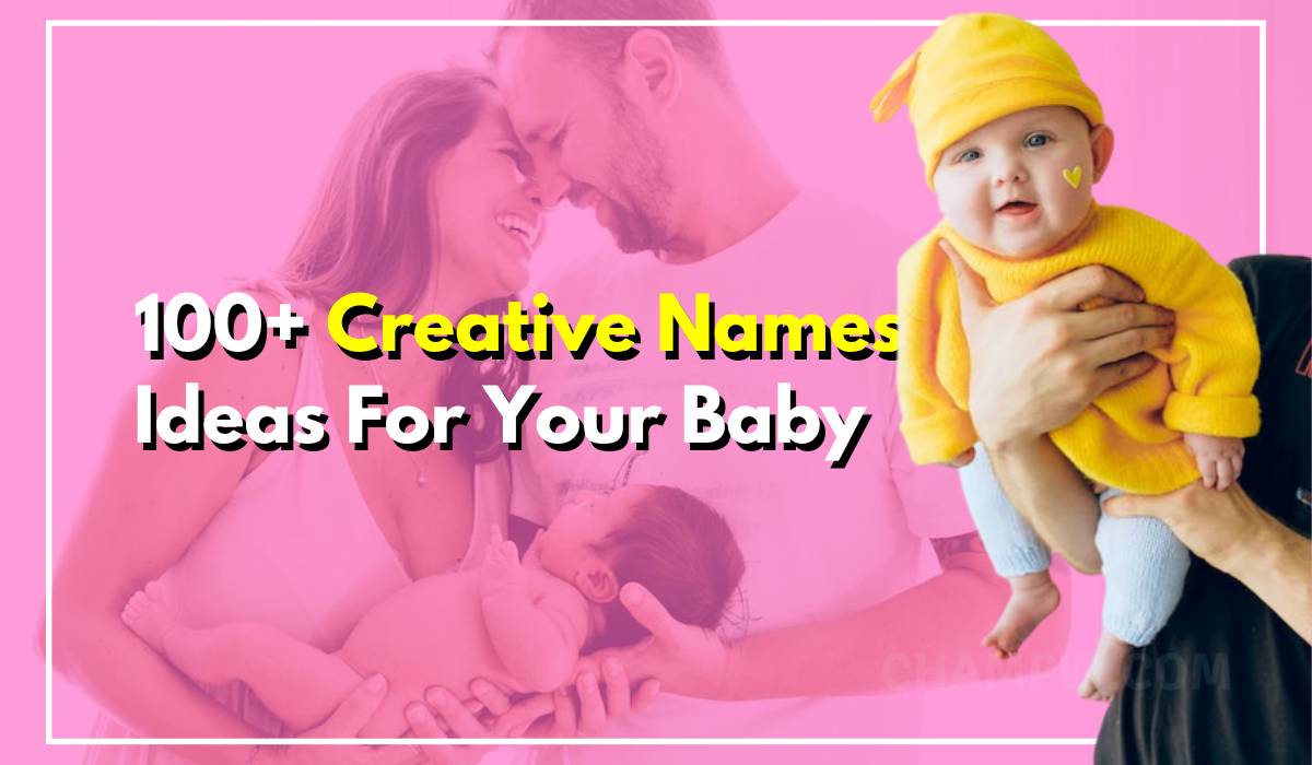 100+ Creative Names Ideas For Your Little Baby Boy And Girl