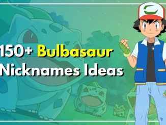 150+ Bulbasaur Nicknames That You Can Ever Imagine