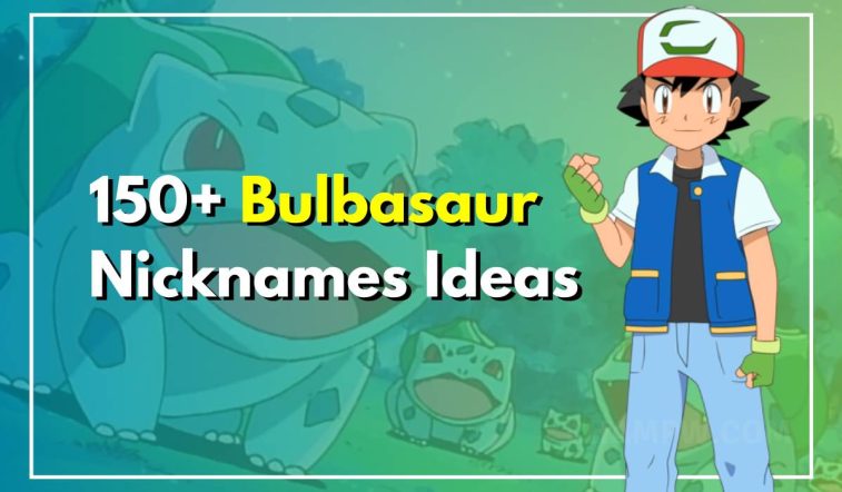 150+ Bulbasaur Nicknames That You Can Ever Imagine