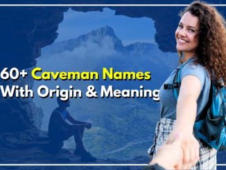 60+ Caveman Names With Meaning To Unlock Successful Mindset