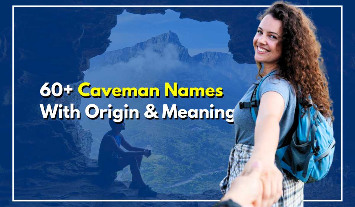 60+ Caveman Names With Meaning To Unlock Successful Mindset
