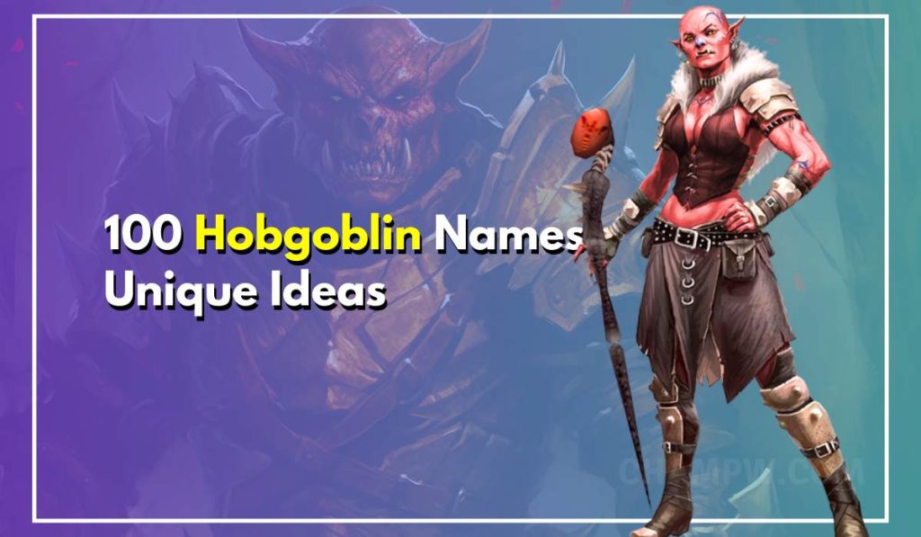 100 Hobgoblin Names: Unique Choices to Stir Your Imagination