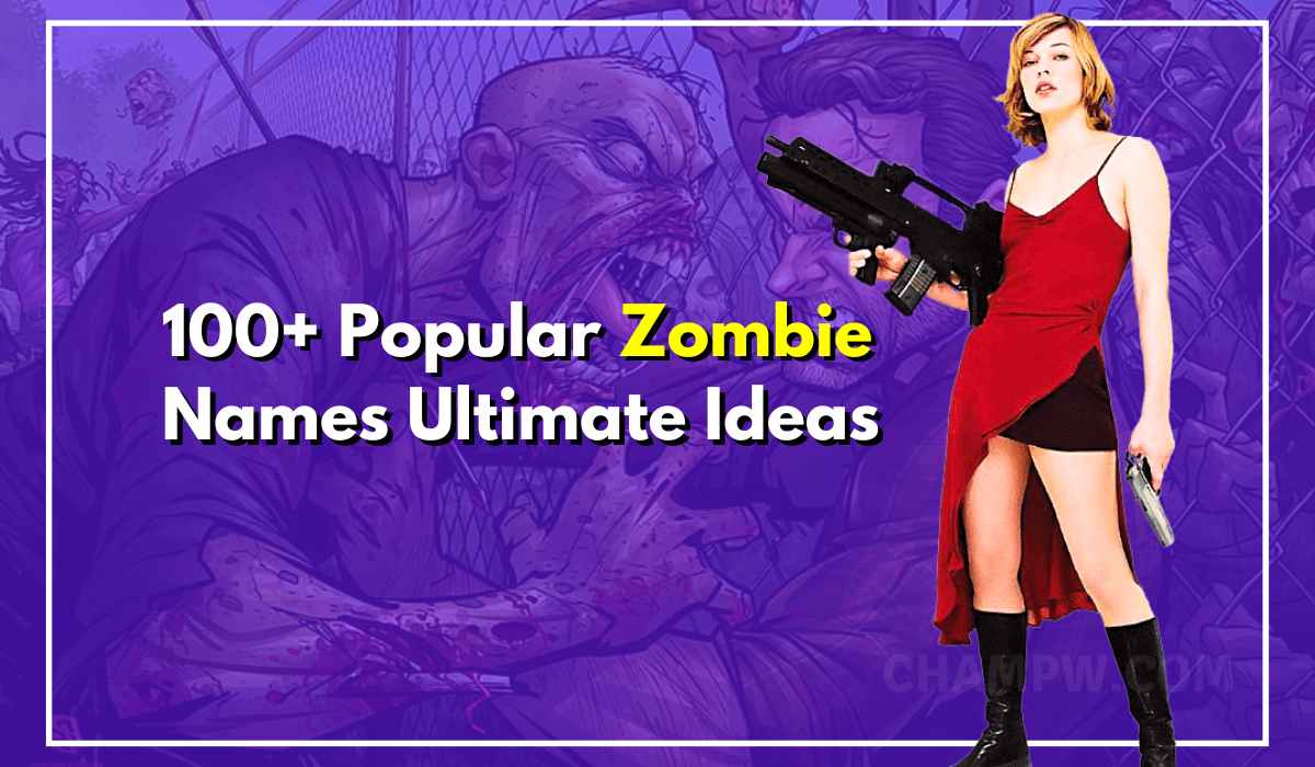 100+ Popular Zombie Names To Send Shivers Down Your Spine