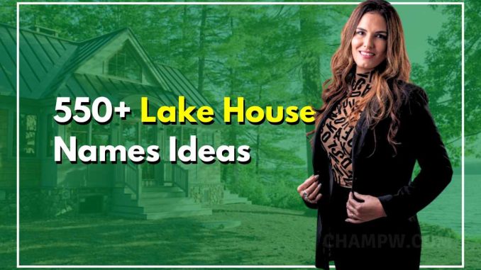 550+ Lake House Names to Inspire Your Next Getaway