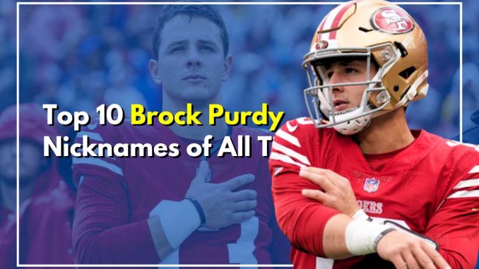 Top 10 Brock Purdy Nicknames of All Time