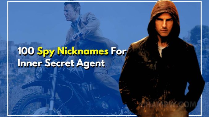 Top 100 Mysterious Spy Nickname For Your Inner Secret Agent