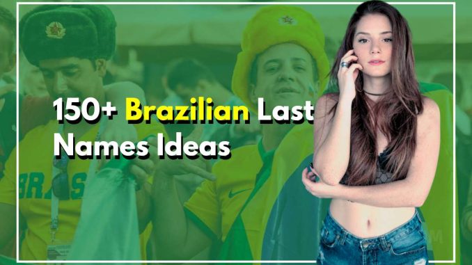 150+ Brazilian Last Names and Their Meanings