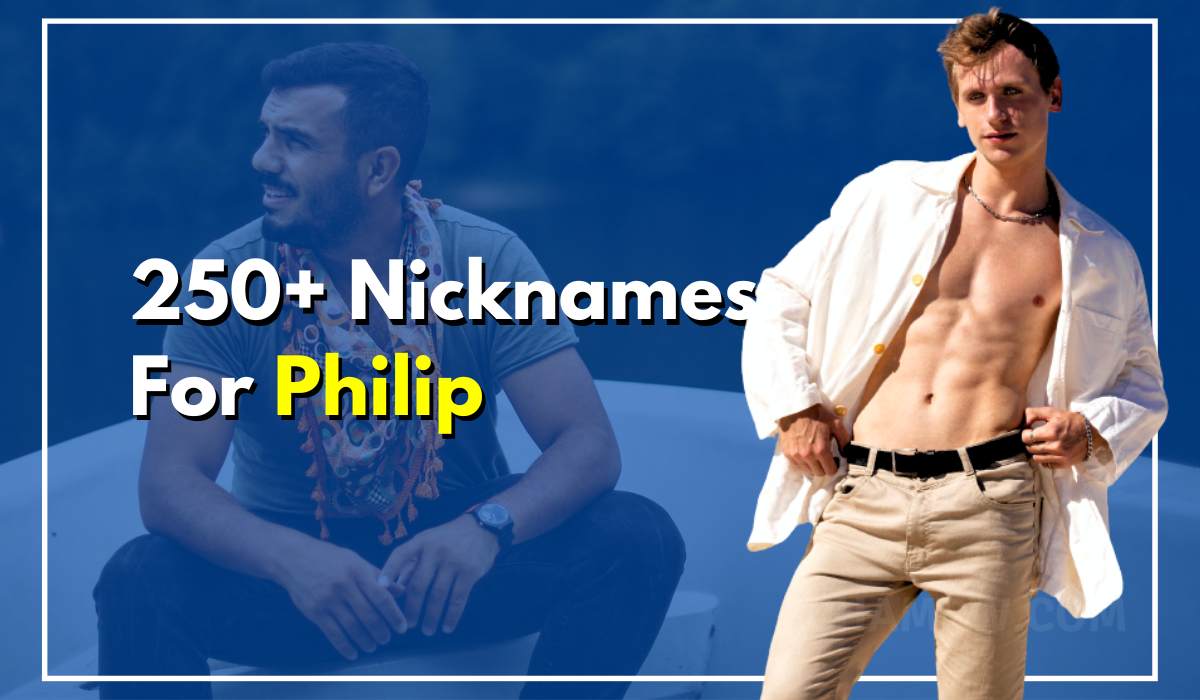 250+ Nicknames For Philip That Will Make Him Smile
