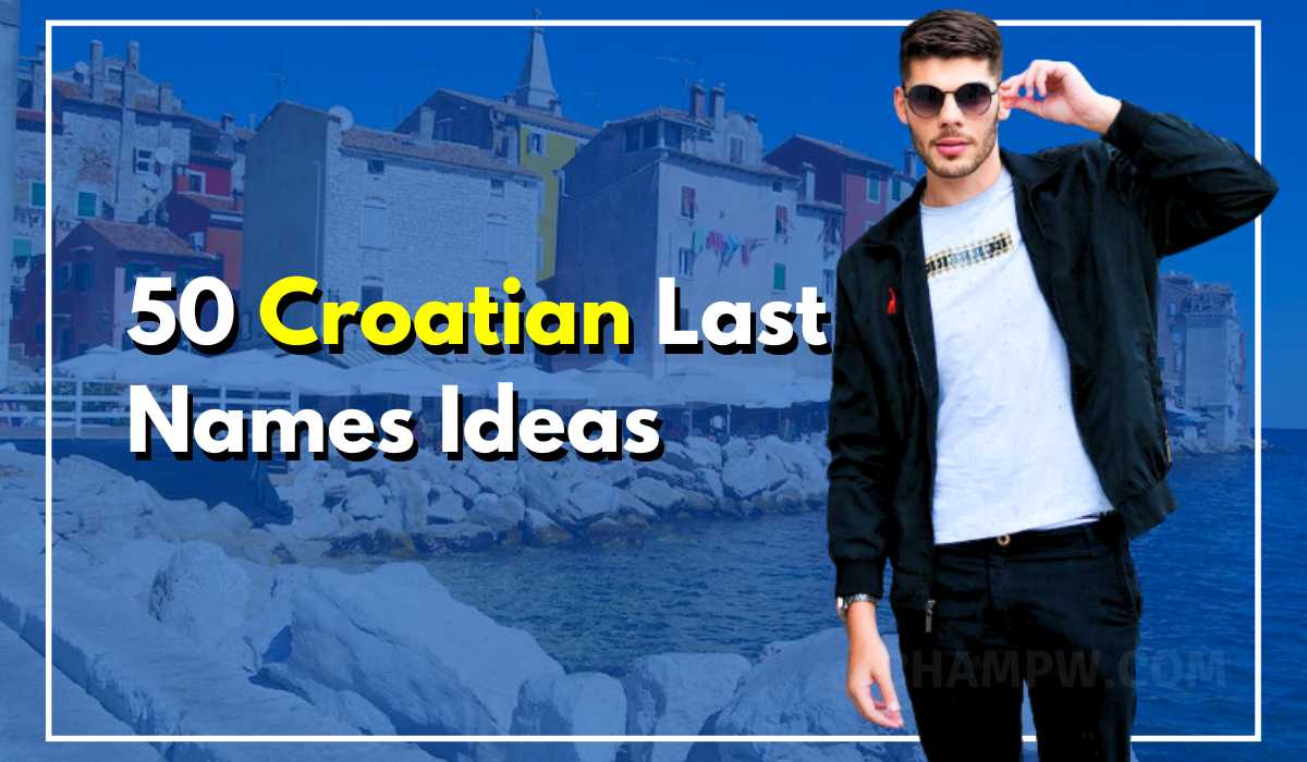 Top 50 Croatian Last Names Discover Your Heritage