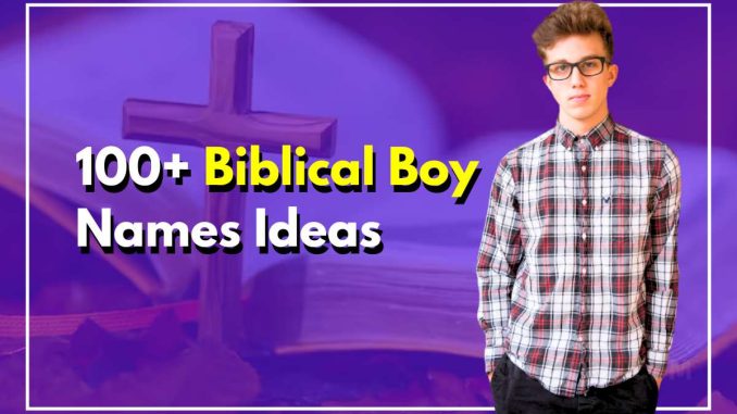 100+ Biblical Boy Names From Noah to David