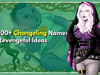 100+ Changeling Names Revengeful Ideas For DND 5e