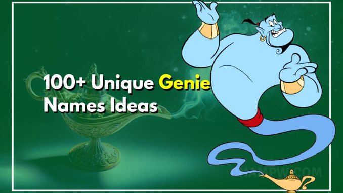 100+ Unique Genie Names You Probably Haven't Heard Of