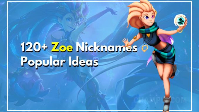 120+ Zoe Nicknames: Many Aliases of this Popular Name
