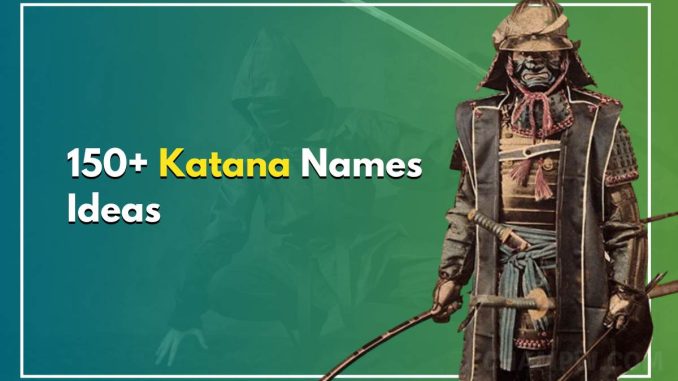 150+ Katana Names Ideas