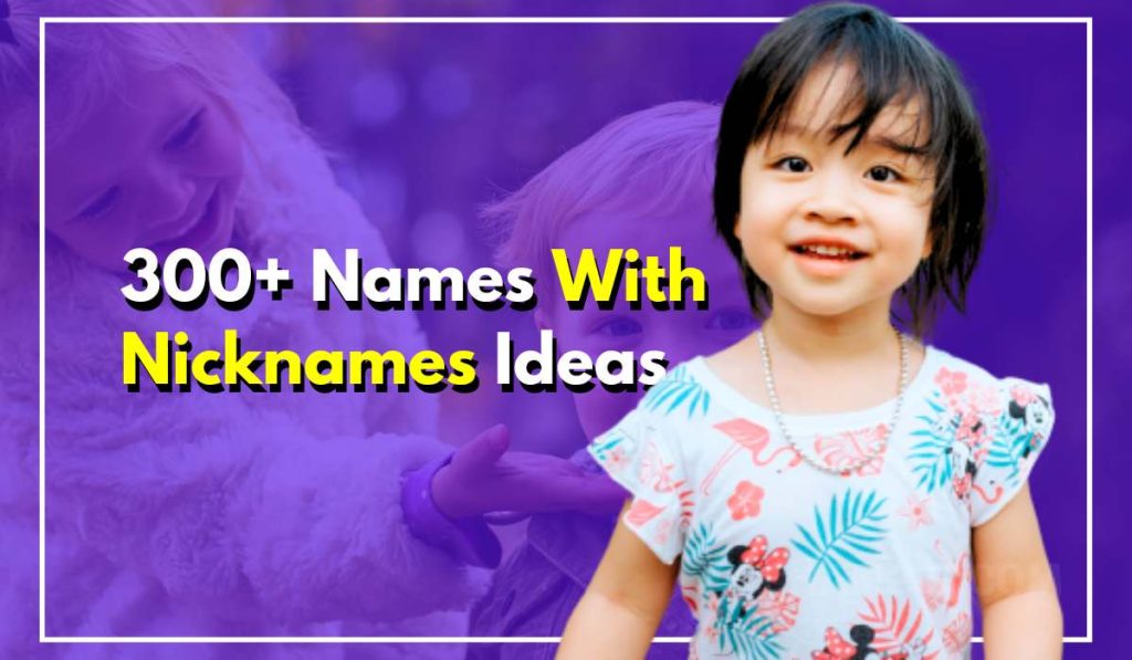 300+ Names With Nicknames For Boys & Girls