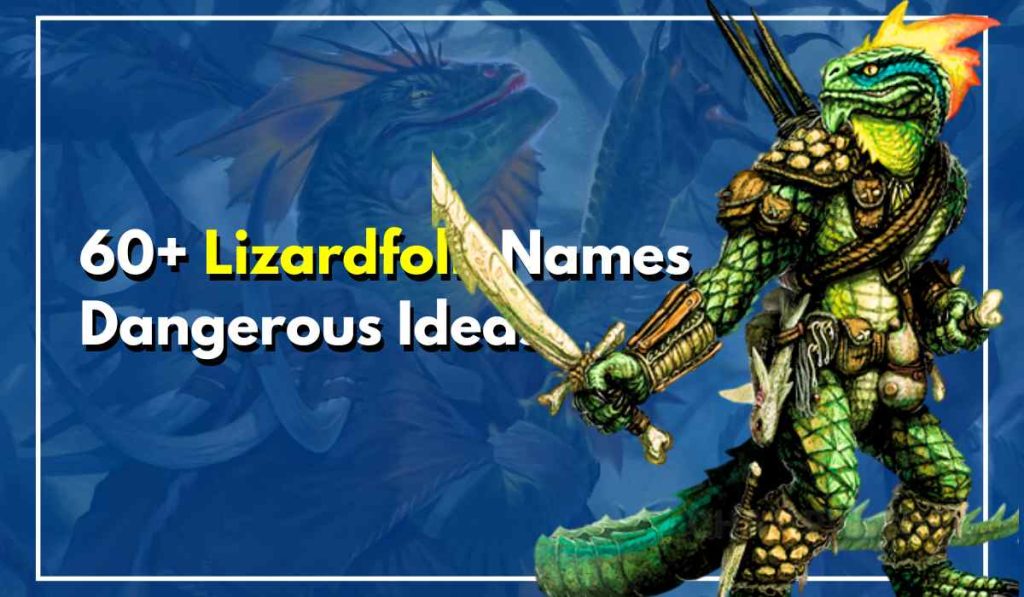 60+ Lizardfolk Names Dangerous Ideas For Your Character