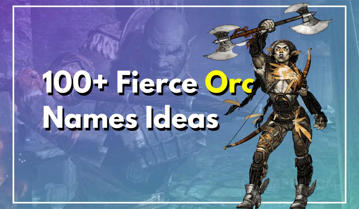 100+ Fierce Orc Names Ideas Honoring The ES Orcish Culture