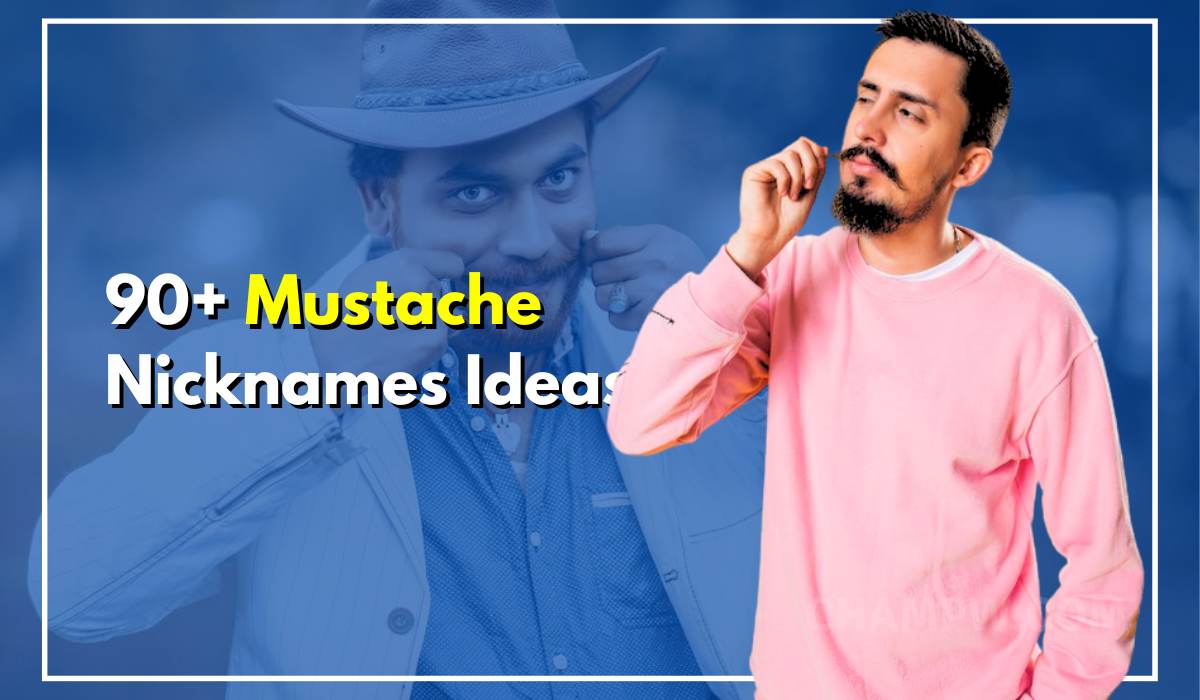 90+ Mustache Nicknames That Will Make You Chuckle