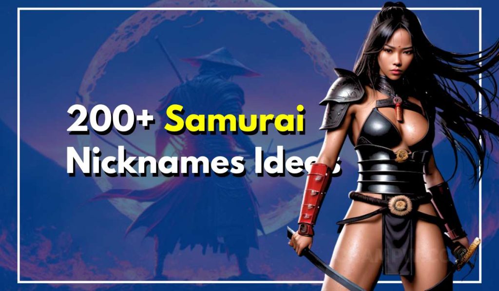 200+ Samurai Nicknames Ideas For Strong Warriors Only