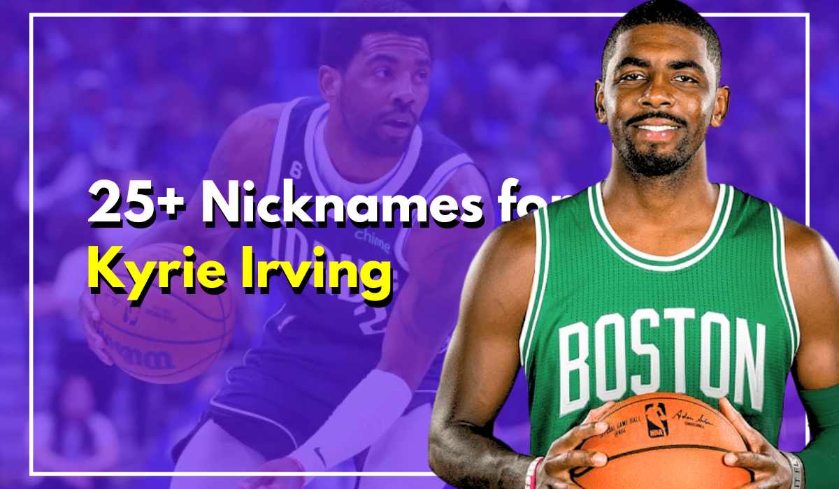 25+ Nicknames for Kyrie Irving & Secret Behind Them