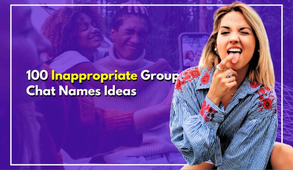 100 Inappropriate Group Chat Names Top Funniest Collection