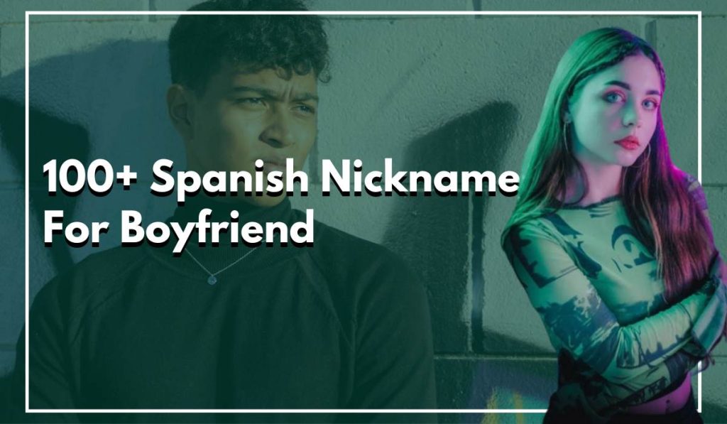 100-spanish-nicknames-for-boyfriend-with-meaning