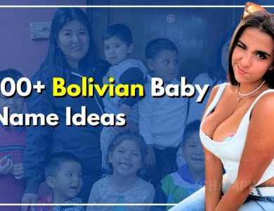 100+ Bolivian Baby Names Enriched in Glorious Culture