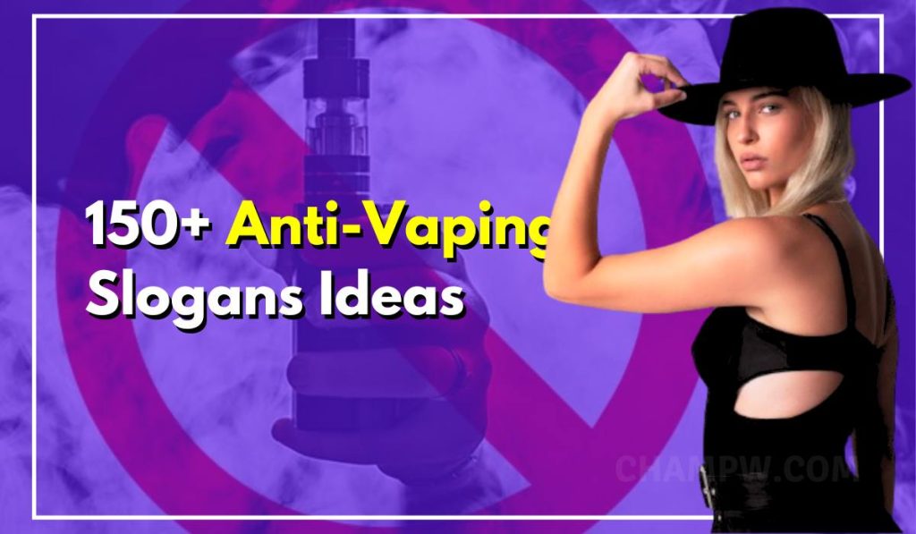 Anti-Vaping Slogans: 150 Best Ideas For Eternal Breathing