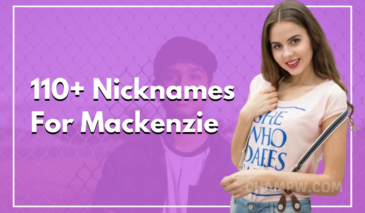 110 Fabulous Nicknames For Mackenzie