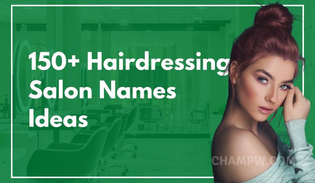150+ Trendy Hairdressing Salon Names Ideas