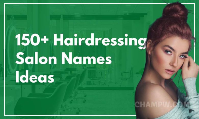 150-trendy-hairdressing-salon-names-ideas